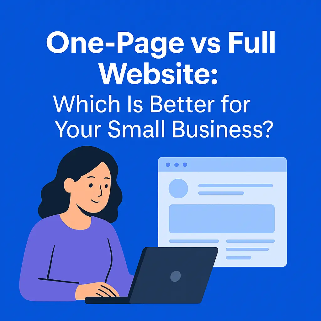Flat-style digital illustration of a woman using a laptop, with the text ‘One-Page vs Full Website: Which Is Better for Your Small Business?’ displayed beside her. The scene includes a simplified one-page website graphic on a light blue background.